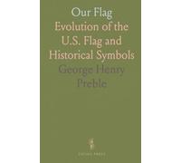 Our Flag: Evolution of the U.S. Flag and Historical Symbols
