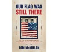 Our Flag Was Still There by Tom McMillan Tom McMillan (Auteur)