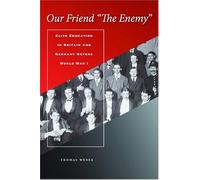 Our Friend "The Enemy]Elite Education In Britain And Germany Before World War I]Stanford University Press]Bb]B409]12/20/2007]His000000]14]67.50]90.00]Ip]Sdt]R]R]Stan]]]01/01/0001]P080]Stan
