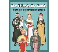 Our Friends the Saints: Catholic Saint Coloring Book: 20 Saints to Color, Including St. Therese, St. Anthony, St. Joseph, St. Anastasia, St. Rose of Lima, and More!