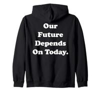Our Future Depends On Today Inspirational Quote Sweat à Capuche