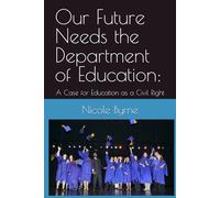 Our Future Needs the Department of Education:: A Case for Education as a Civil Right