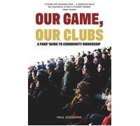 Our Game, Our Clubs A Fans' Guide to Community Ownership - Paul Goodwin - Luath Press - ebook (ePub) - Livre