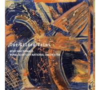 Rory Macdonald & Royal Scottish National Orchestra – Our Gilded Veins – CD – NAXOS
