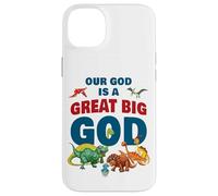 Our God is a Great Big God - Christian Faith Kids Dinosaur Coque pour iPhone 14 Plus