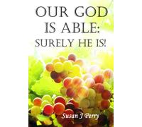 Our God Is Able: Surely He Is!