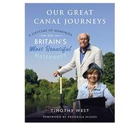 Our Great Canal Journeys: A Lifetime of Memories on Britain's Most Beautiful Waterways