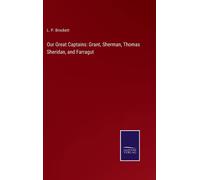 Our Great Captains: Grant, Sherman, Thomas Sheridan, And Farragut