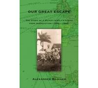 Our Great Escape: The story of a Dutch family's flight from persecution (1942-1943)