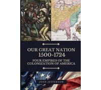 Our Great Nation 1500-1724: Four Empires of the American Colonization