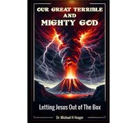 Our Great Terrible And Mighty God: Letting Jesus Out Of The Box