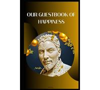 Our guestbook of happiness: For your impressions, wishes and beautiful memories