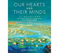 Our Hearts and Their Minds: 31 Devotions for Those Caring for Loved Ones with Mental Illness