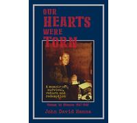 Our Hearts Were Torn: A Memoir of Survival, Return, and Redemption: Vietnam Tet Offensive 1967-1968