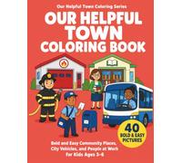 Our Helpful Town Coloring Book: Bold and Easy Community Places, City Vehicles, and People at Work for Kids Ages 3-6