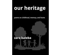 Our Heritage: Poems on Childhood, Memory, and Home