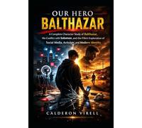 OUR HERO BALTHAZAR: A Complete Character Study of Balthazar, His Conflict with Solomon, and the Film’s Exploration of Social Media, Activism, and Modern Identity