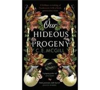 Our Hideous Progeny by C. E. McGill C. E. McGill (Auteur)
