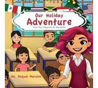 Our Holiday Adventure: From Our Classroom To The World
