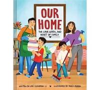 Our Home: The Love, Work, and Heart of Family