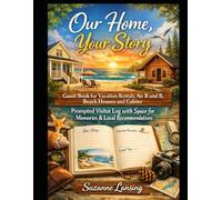 Our Home, Your Story: Be Our Guest: A Welcome Book for Memories & Local Recommendations