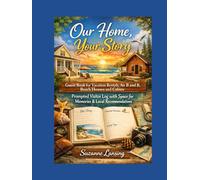 Our Home, Your Story: Be Our Guest: A Welcome Book for Memories & Local Recommendations