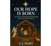 Our Hope is born: 25 days of Christmas devotional with joy and purpose.