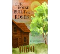 our house built on roses