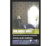 Our House Ghost by Douglas Dubrish Paperback Book Douglas Dubrish (Auteur)