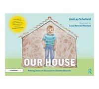 Our House Making Sense of Dissociative Identity Disorder by Schofield & Lindsay Cornerstone Integrated Therapy & UK Schofield Lindsay Cornerstone Integrated Therapy UK (Auteur)