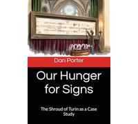 Our Hunger for Signs: The Shroud of Turin as a Case Study