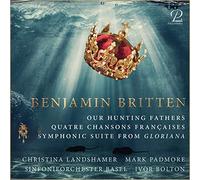 Our Hunting Fathers-Quatre Chansons Françaises-Suite Symphonique de Gloriana