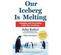 Our Iceberg Is Melting: Changing and Succeeding Under Any Conditions