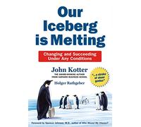 Our Iceberg is Melting: Changing and Succeeding Under Any Conditions [English]