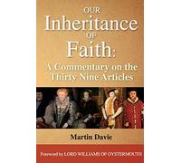 Our Inheritance of Faith: A Commentary on the Thirty Nine Articles