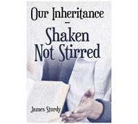 Our Inheritance - Shaken Not Stirred