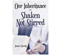 Our Inheritance - Shaken Not Stirred