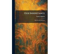 Our Inheritance: Speeches and Addresses