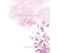 Our Ink-Stained Skin: a collection of poetry