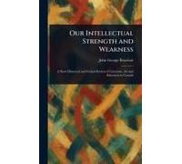 Our Intellectual Strength And Weakness