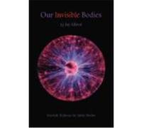 Our Invisible Bodies: Scientific Evidence for Subtle Bodies Alfred, Jay (Auteur)