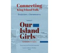 Our Island Home Vol V: Connecting King Island Folk: Recollections & Remembrances…: Our Island Girls