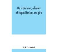 Our Island Story, A History Of England For Boys And Girls