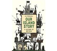 Our Island Story by H.E. Marshall Inconnu (Auteur)