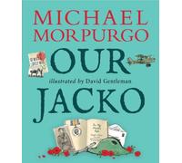 Our Jacko : A heartwarming World War I story from Michael Morpurgo, author of the international phenomenon WAR HORSE