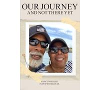 OUR JOURNEY: AND NOT THERE YET