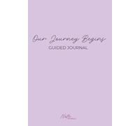 Our Journey Begins: A Weekly Guided Journal for New Parents to Reflect, Bond, and Track Baby’s First Year