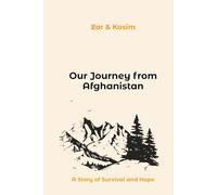 Our Journey from Afghanistan: A Story of Survival and Hope