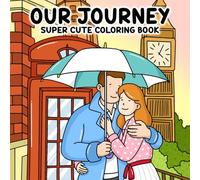 Our Journey: Super Cute Coloring Book Featuring a Young Couple's Romantic Journey Around the World