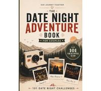 Our Journey Together: An Adventure and Challenge Date Night Book for Couples With 101 Fun Activities to Try